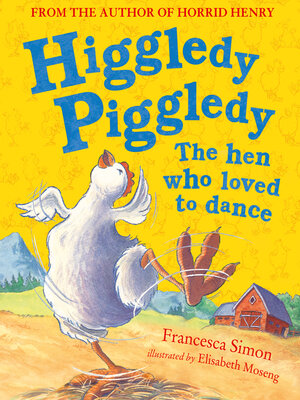 cover image of Higgledy Piggledy the Hen Who Loved to Dance